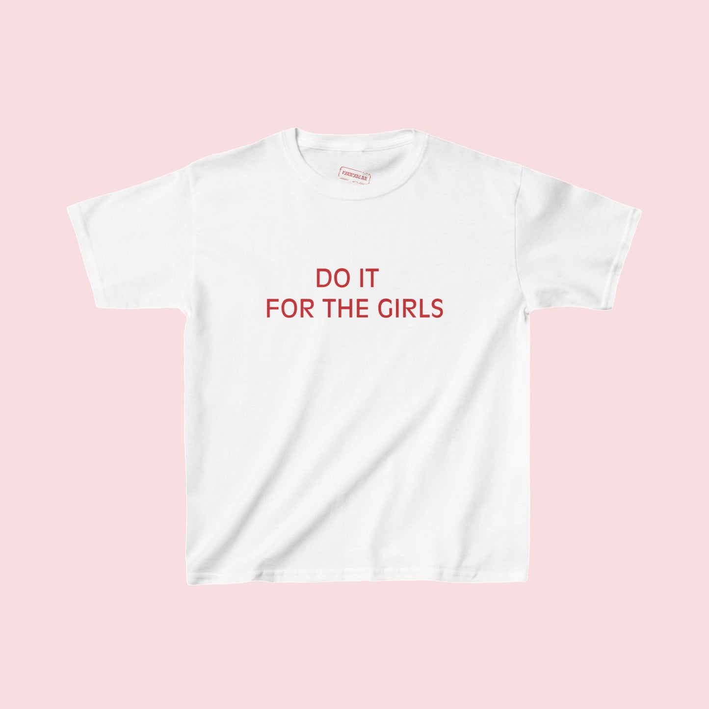 DO IT FOR THE GIRLS Baby Tee